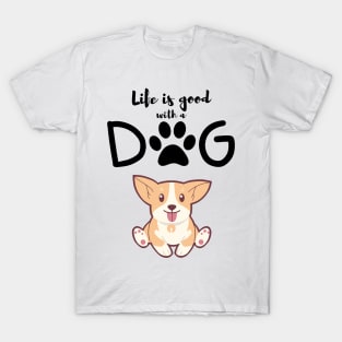 Life is good with a dog t-shirt T-Shirt